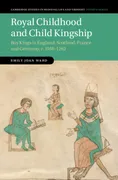 royal-childhood-and-child-kingship-boy-kings-in-england-scotland-france-and-germany-c-10501262-cambridge-studies-in-medieval-life-and-thought-fourth-series-series-number-120