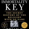 the-immortality-key-the-secret-history-of-the-religion-with-no-name