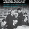 between-community-and-collaboration-jewish-councilsin-western-europe-under-nazi-occupation-studies-in-the-social-and-cultural-history-of-modern-warfare