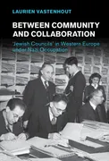 between-community-and-collaboration-jewish-councilsin-western-europe-under-nazi-occupation-studies-in-the-social-and-cultural-history-of-modern-warfare