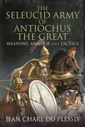 the-seleucid-army-of-antiochus-the-great-weapons-armour-and-tactics