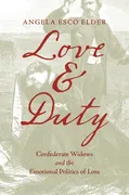 love-and-duty-confederate-widows-and-the-emotional-politics-of-loss
