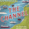 the-channel-the-remarkable-men-and-women-who-made-it-the-most-fascinating-waterway-in-the-world