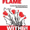 this-flame-within-iranian-revolutionaries-in-the-united-states