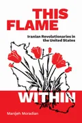 this-flame-within-iranian-revolutionaries-in-the-united-states