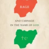 rage-and-carnage-in-the-name-of-god-religious-violence-in-nigeria-religious-cultures-of-african-and-african-diaspora-people