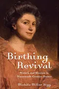 birthing-revival-women-and-mission-in-nineteenth-century-france