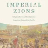 imperial-zions-religion-race-and-family-in-the-american-west-and-the-pacific-studies-in-pacific-worlds