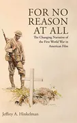 for-no-reason-at-all-the-changing-narrative-of-the-first-world-war-in-american-film