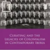 curating-and-the-legacies-of-colonialism-in-contemporary-iberia