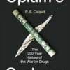 opiums-orphans-the-200-year-history-of-the-war-on-drugs
