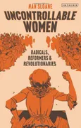 uncontrollable-women-radicals-reformers-and-revolutionaries