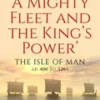 a-mighty-fleet-and-the-kings-power-the-isle-of-man-ad-400-to-1265