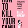 How To Kill Your Family | ISBN 9780008365943 | Kalimat Store
