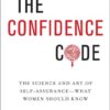 The Confidence Code | ISBN 9780062230638 | Kalimat Store