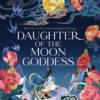 Daughter of the Moon Goddess | ISBN 9780063031319 | Kalimat Store