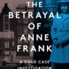 The Betrayal of Anne Frank | ISBN 9780063227866 | Kalimat Store
