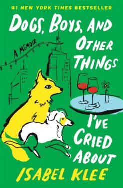 Dogs, Boys, and Other Things I've Cried About | ISBN 9780063451070 | Kalimat Store