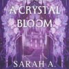 Crystal Bloom 1: To Bleed a Crystal Bloom | ISBN 9780063476530 | Kalimat Store
