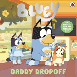 Bluey: Daddy Dropoff: A Father's Day Story | ISBN 9780241784891 | Kalimat Store