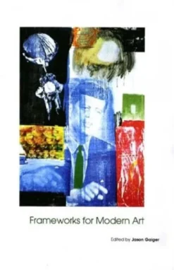 Frameworks for Modern Art | ISBN 9780300101409 | Kalimat Store