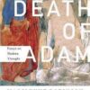 The Death of Adam: Essays on Modern Thought | ISBN 9780312425326 | Kalimat Store