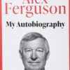 Alex Ferguson My Autobiography | ISBN 9780340919408 | Kalimat Store