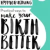 Hypnobirthing: Practical Ways to Make Your Birth Better | ISBN 9780349419381 | Kalimat Store