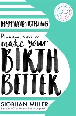 Hypnobirthing: Practical Ways to Make Your Birth Better | ISBN 9780349419381 | Kalimat Store