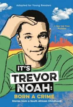 It's Trevor Noah Born a Crime Stories from a South African | ISBN 9780525582199 | Kalimat Store