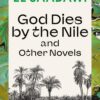 God Dies by the Nile and Other Novels: God Dies by the Nile| ISBN 9780755651603 | Kalimat Store