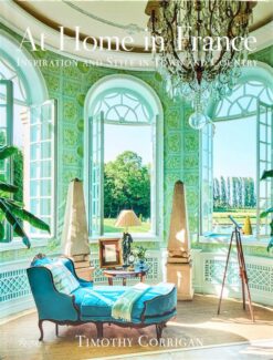 At Home in France: Inspiration and Style in Town and Country | ISBN 9780847829262 | Kalimat Store