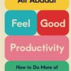 Feel-Good Productivity: How to Do More of What Matters to Yo | ISBN 9781250357014 | Kalimat Store