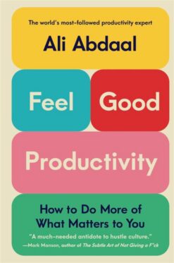 Feel-Good Productivity: How to Do More of What Matters to Yo | ISBN 9781250357014 | Kalimat Store