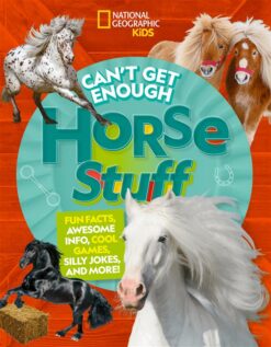 National Geographic Kids Can't Get Enough Horse Stuff: Fun Facts, Awesome Stories, and Pony-Tastic Crafts | ISBN 9781426373916 | Kalimat Store