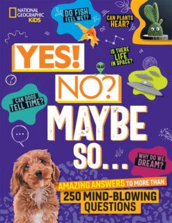 National Geographic Kids Yes! No? Maybe So...: Amazing Answers to More Than 250 Mind-Blowing Questions | ISBN 9781426375736 | Kalimat Store