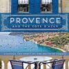 Provence and the Cote d'Azur: Discover the Spirit of the South of France | ISBN 9781452140513 | Kalimat Store