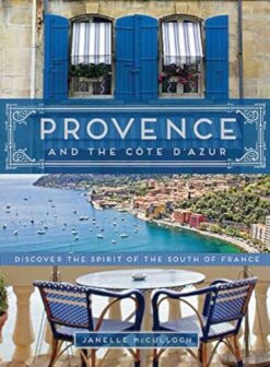 Provence and the Cote d'Azur: Discover the Spirit of the South of France | ISBN 9781452140513 | Kalimat Store
