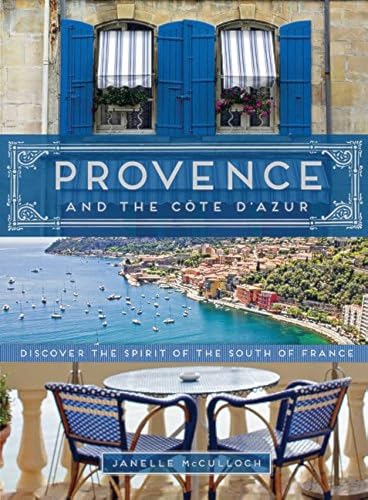 Provence and the Cote d'Azur: Discover the Spirit of the South of France | ISBN 9781452140513 | Kalimat Store