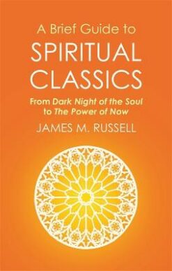 A Brief Guide to Spiritual Classics: From Dark Night of the Soul to The Power of Now - Brief Histories | ISBN 9781472136930 | Kalimat Store