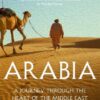 Arabia: A Journey Through The Heart of the Middle East | ISBN 9781473676305 | Kalimat Store