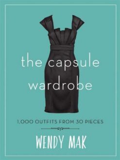 The Capsule Wardrobe: 1,000 Outfits from 30 Pieces | ISBN 9781510713499 | Kalimat Store