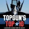 TOPGUN'S TOP 10: Leadership Lessons from the Cockpit | ISBN 9781546059639 | Kalimat Store