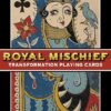 Royal Mischief Transformation Playing Cards | ISBN 9781572819597 | Kalimat Store