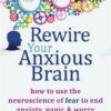 Rewire Your Anxious Brain | ISBN 9781626251137 | Kalimat Store