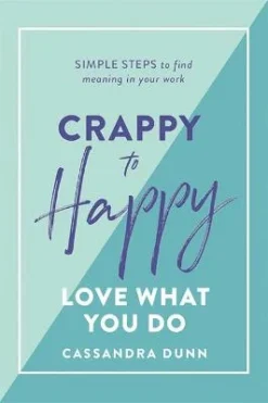 Crappy to Happy: Love What You Do | ISBN 9781743795149 | Kalimat Store