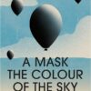 A Mask the Colour of the Sky | ISBN 9781787706323 | Kalimat Store