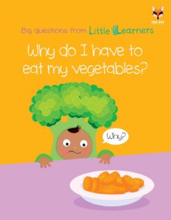 Why do I have to eat my vegetables? Big Questions from Little Learners | ISBN 9781804453605 | Kalimat Store