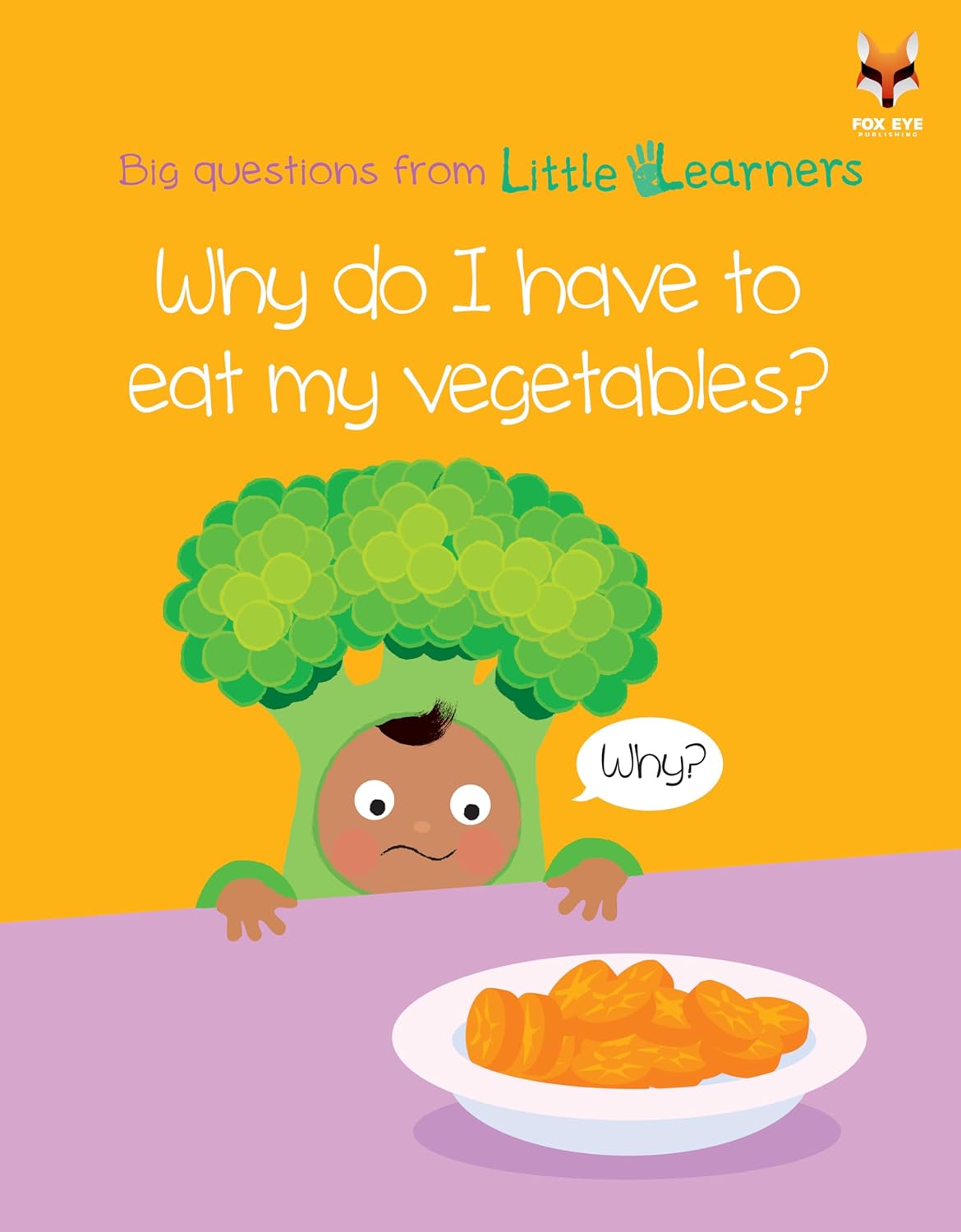 Why do I have to eat my vegetables? Big Questions from Little Learners | ISBN 9781804453605 | Kalimat Store