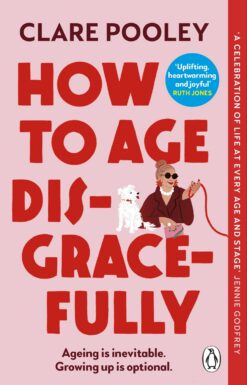 How to Age Disgracefully | ISBN 9781804992319 | Kalimat Store
